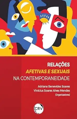 Relações afetivas e sexuais na contemporaneidade – Adriana Benevides Soares