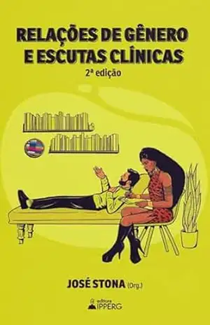 Relações de gênero e escutas clínicas – José Stona
