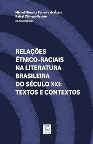 Relações étnico–raciais na literatura brasileira do século XXI: textos e contextos (Polifonia) - Michel Mingote Ferreira de Ázara