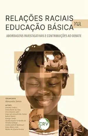 Relações raciais e educação básica: Abordagens investigativas e contribuições ao debate – Alexsandro Santos