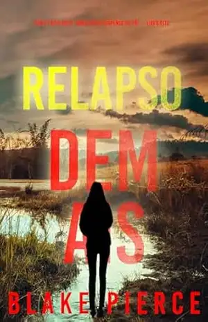Relapso Demais (Série Faith Bold: Thriller de Suspense do FBI — Livro Oito) (Série Faith Bold: Suspense de FBI 8) – Blake  Pierce