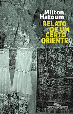 Relato de um certo Oriente (Nova edição) – Milton Hatoum