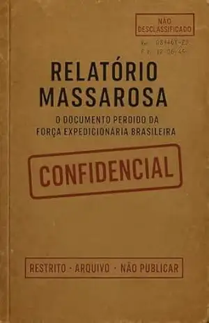 Relatório Massarosa: O documento perdido da Força Expedicionária Brasileira - A. C.  Navarro