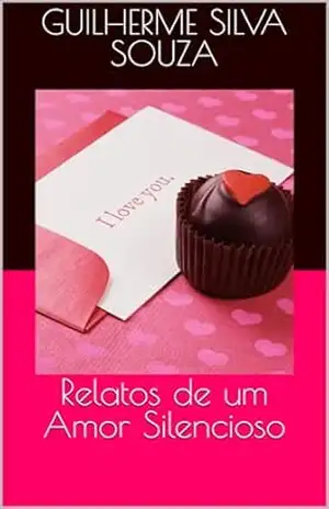 Relatos de um Amor Silencioso – Guilherme Silva Souza