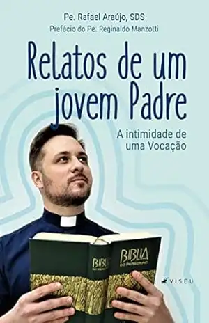 Relatos de um jovem Padre: A intimidade de uma Vocação – SDS Pe. Rafael Araújo