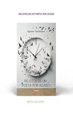 Relatos de um poeta por acaso - Breno  Bezerra