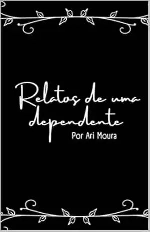 Relatos de uma dependente - Ariane Evangelista