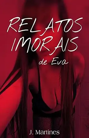 Relatos Imorais de Eva - J.  Martines