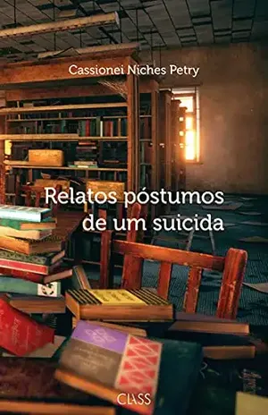 Relatos póstumos de um suicida – Cassionei Niches  Petry