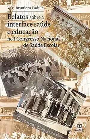 Relatos sobre a interface saúde e educação no I Congresso Nacional de Saúde Escolar – YURI BRUNIERA PADULA