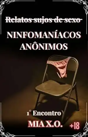 Relatos Sujos de Sexo: Ninfomaníacos Anônimos 1º Encontro: Conto Erótico Hot – Mia  X.O.