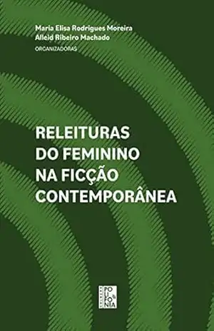 Releituras do feminino na ficção contemporânea (Polifonia) – Maria Elisa Rodrigues Moreira