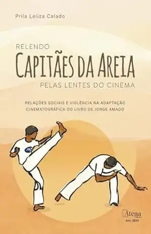 Relendo Capitães da Areia pelas lentes do cinema: relações sociais e violência na adaptação cinematográfica do livro de Jorge Amado – Prila Leliza Calado