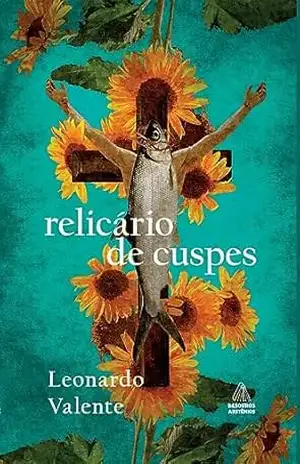 relicário de cuspes – Leonardo  Valente