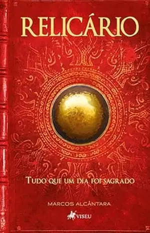 Relicário: Tudo que um dia foi Sagrado – Marcos Alcântara