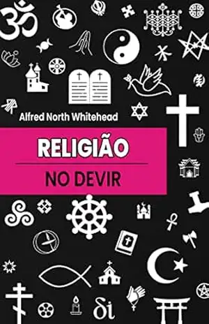 Religião no Devir: Palestras Lowell, 1926 – Alfred North Whitehead