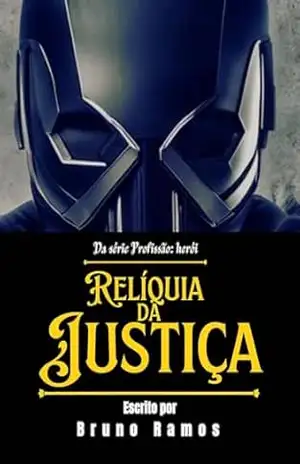 Relíquia da justiça: Herói por acidente (Profissão: herói) - Bruno  Ramos