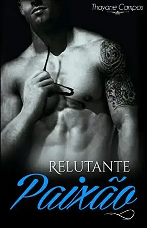 Relutante Paixão - Thayane Campos