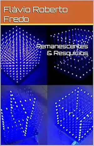Remanescentes & Resquícios – Flávio Roberto  Fredo