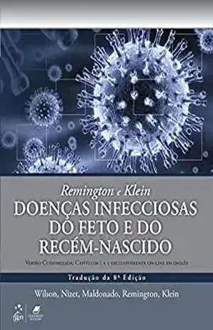 Remington e Klein Doenças Infecciosas do Feto e do Recém–nascido – Christopher B. Wilson
