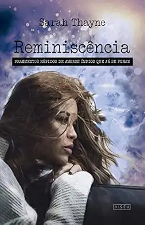 Reminiscência: fragmentos rápidos de amores ímpios que já se foram – Sarah Thayne