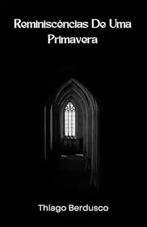 Reminiscências De Uma Primavera - Thiago  Berdusco