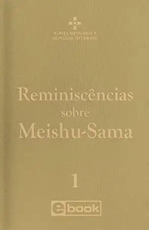 Reminiscências sobre Meishu–Sama – vol. 1 – Igreja Messiânica Mundial do Brasil