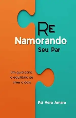 Renamorando Seu Par: Um guia para o equilíbrio da vida a dois. – Vera Amaro