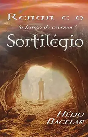 Renan e o Sortilégio: o feitiço da caverna – Hélio Bacelar