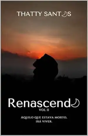 Renascendo – Volume 2: Aquilo que está morto, irá viver. – Thatty  Santos