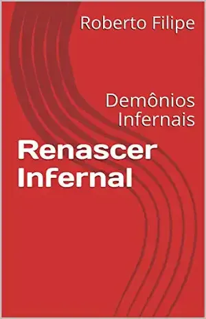 Renascer Infernal: Demônios Infernais - Roberto Filipe