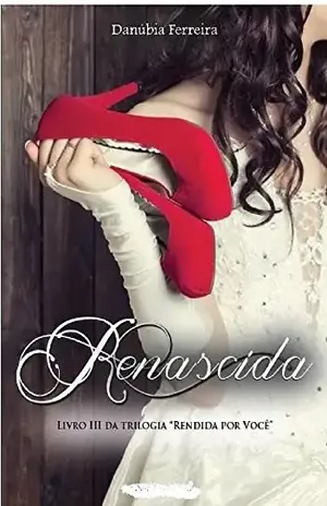 Renascida (Rendida Por Você Livro 3) – Danúbia Ferreira