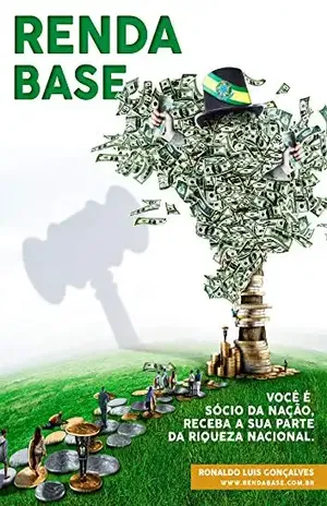 Renda Base: Você é sócio da nação, receba a sua parte da riqueza nacional. – Ronaldo Luis Gonçalves