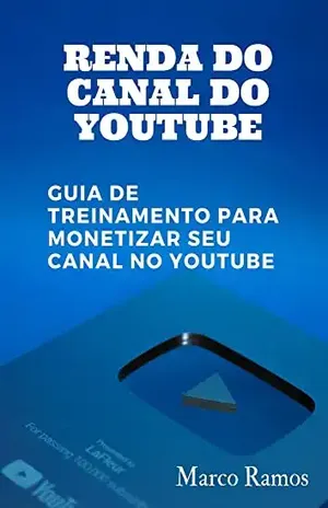 Renda do canal do YouTube: Guia de Treinamento Para Monetizar Seu Canal no Youtube - Marco Ramos