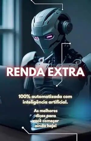 Renda Extra 100% Automatizada com I.A: As melhores dicas para você começar ainda hoje! – Eduardo M.Q.
