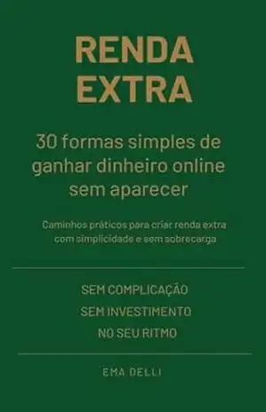 Renda Extra: 30 formas simples de ganhar dinheiro online sem aparecer – Ema  Delli