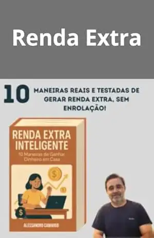 Renda Extra Inteligente: 10 Maneiras de Ganhar Dinheiro em Casa - Alessandro Camargo