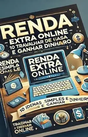 Renda Extra Online: 10 Ideias Simples para Trabalhar de Casa e Ganhar Dinheiro: Renda Extra – patricia  barbosa