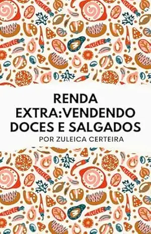 Renda Extra: vendendo doces e salgados – Zuleica Certeira