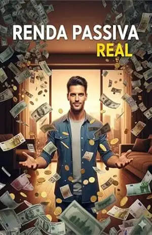 Renda Passiva Real: Como criar dinheiro - ANDRÉ T.D.V.DUTRA