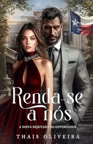 Renda–se a nós: A noiva rejeitada do Governador (CAPITÓLIO AMERICANO Livro 1) – Thais  Oliveira