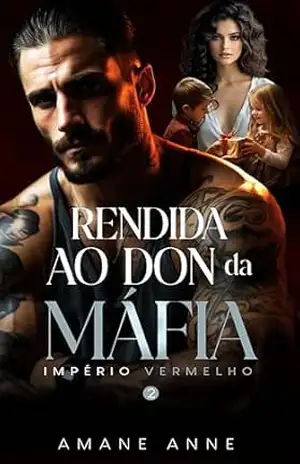 Rendida ao Don da Máfia (Império Vermelho Livro 2) – Amane Anne