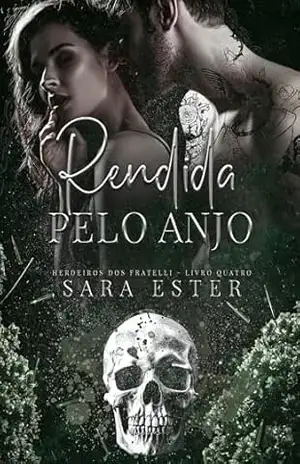 Rendida pelo Anjo (Herdeiros Fratelli Livro 4) – Sara Ester