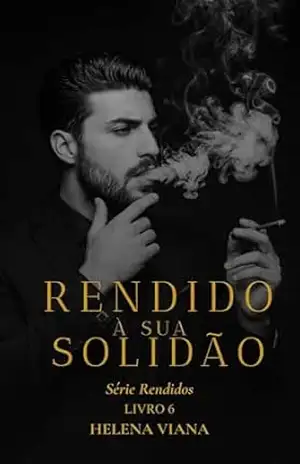 Rendido à sua Solidão (Série Rendidos Livro 6) – Helena Viana