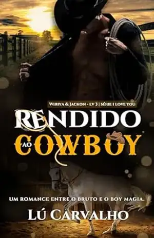 RENDIDO AO COWBOY: WIRIYA & JACKSON (I LOVE YOU Livro 3) - LÚ CARVALHO
