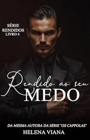 Rendido ao seu medo (Série Rendidos Livro 4) – Helena Viana