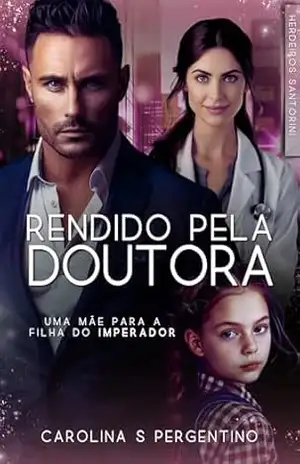 Rendido Pela Doutora: Uma Mãe Para a Filha do Imperador: Herdeiros Santorini – Carolina S Pergentino