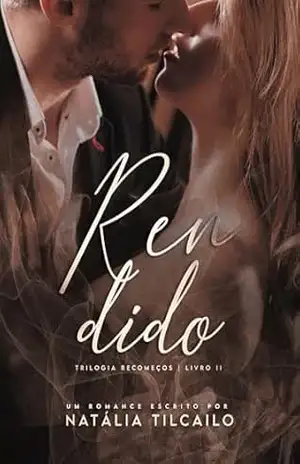 Rendido: Trilogia Recomeços – Livro 2 - Natália Tilcailo