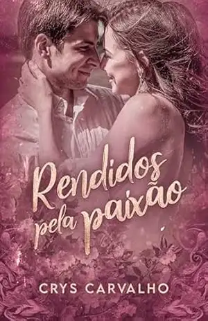 Rendidos pela paixão: “Um romance explosivo entre duas estrelas que se odeiam… mas não conseguem ficar longe.” – Crys Carvalho
