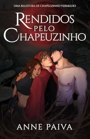 RENDIDOS PELO CHAPEUZINHO – Anne  Paiva